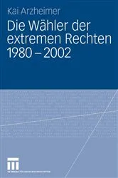 Book cover of Die Wähler der extremen Rechten 1980 - 2002 by Kai Arzheimer