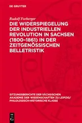 Book cover of Die Widerspiegelung der industriellen Revolution in Sachsen (1800–1861) in der zeitgenössischen Belletristik by Rudolf Forberger
