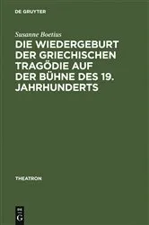 Book cover of Die Wiedergeburt der griechischen Tragödie auf der Bühne des 19. Jahrhunderts by Susanne Boetius