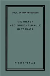 Book cover of Die Wiener Medizinische Schule im Vormärz by Unknown