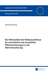 Book cover of Die Wirksamkeit der Risikoausschluesse fuer wissentliche und vorsaetzliche Pflichtverletzungen in der D&O-Versicherung by Johannes Dilling