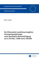 Book cover of Die Wirksamkeit sozietaetsvertraglicher Versorgungsregelungen unter besonderer Beruecksichtigung von § 723 Abs. 3 BGB und § 138 BGB by Peter Trösser