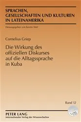 Book cover of Die Wirkung des offiziellen Diskurses auf die Alltagssprache in Kuba by Kerstin Störl