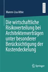 Book cover of Die wirtschaftliche Risikoverteilung bei Architektenverträgen unter besonderer Berücksichtigung der Kostendeckelung by Marem-Lisa Athie