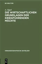 Book cover of Die wirtschaftlichen Grundlagen der kriegführenden Mächte by A. Oppel