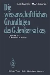 Book cover of Die wissenschaftlichen Grundlagen des Gelenkersatzes by S.A.V. Swanson