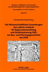 Book cover of Die Wissenschaftlichen Sammlungen des Leibniz-Instituts fuer Regionalentwicklung und Strukturplanung (IRS) zur Bau- und Planungsgeschichte der DDR by Brandenburgisches Landeshauptarchiv