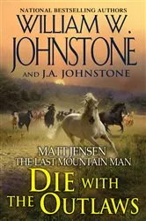 Book cover of Die with the Outlaws by William W. Johnstone