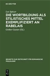 Book cover of Die Wortbildung als stilistisches Mittel exemplifiziert an Rabelais by Leo Spitzer