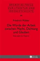 Book cover of Die Wuerde der Arbeit zwischen Macht, Dichtung und Glauben by Wolfgang Beutin