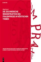 Book cover of Die zeichnerische Rekonstruktion des Frauenfrieses im Böotischen Theben by Helga Reusch