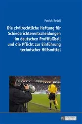 Book cover of Die zivilrechtliche Haftung fuer Schiedsrichterentscheidungen im deutschen Profifußball und die Pflicht zur Einfuehrung technischer Hilfsmittel by Unknown