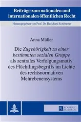 Book cover of Die «Zugehoerigkeit zu einer bestimmten sozialen Gruppe» als zentrales Verfolgungsmotiv des Fluechtlingsbegriffs im Lichte des rechtsnormativen Mehrebenensystems by Unknown
