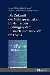 Book cover of Die Zukunft der Mehrsprachigkeit im deutschen Bildungssystem: Russisch und Tuerkisch im Fokus by Cemal Yıldız