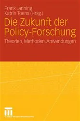 Book cover of Die Zukunft der Policy-Forschung by Frank Janning