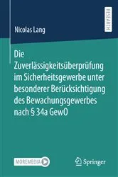 Book cover of Die Zuverlässigkeitsüberprüfung im Sicherheitsgewerbe unter besonderer Berücksichtigung des Bewachungsgewerbes nach § 34a GewO by Nicolas Lang