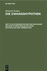 Book cover of Die Zwangshypothek des deutschen Rechtes in ihrer geschichtlichen Entwicklung und Verbreitung by Heinrich Schanz