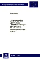 Book cover of Die zwangsweise Vollstreckung von Entscheidungen der Verwaltung by Kerstin Glaab