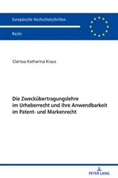 Book cover of Die Zweckuebertragungslehre im Urheberrecht und ihre Anwendbarkeit im Patent- und Markenrecht by Clarissa Katharina Kraus