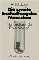 Book cover of Die zweite Erschaffung des Menschen by Amitai Etzioni