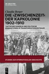 Book cover of Die ›Zwischenzeit‹ der Kapkolonie 1902–1910 by Claudia Berger