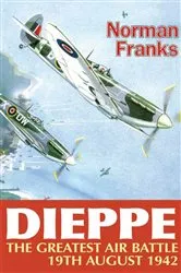 Book cover of Dieppe: The Greatest Air Battle by Norman Franks