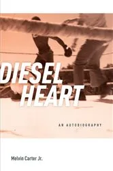Book cover of Diesel Heart by Melvin Whitfield Carter Jr.