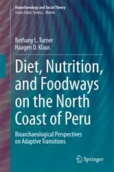 Book cover of Diet, Nutrition, and Foodways on the North Coast of Peru by Bethany L. Turner