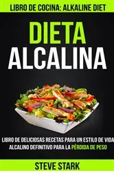 Book cover of Dieta alcalina: Libro de deliciosas recetas para un estilo de vida alcalino definitivo para la pérdida de peso (Libro de cocina: Alkaline Diet) by Steve Stark