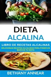 Book cover of Dieta Alcalina: Libro de recetas alcalinas: deliciosas recetas alcalinas para poner en marcha tu dieta by Bethany Annear
