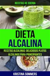 Book cover of Dieta Alcalina: Recetas Alcalinas: Deliciosos platos alcalinos para principiantes (Recetas de cocina) by Kristina Sommers