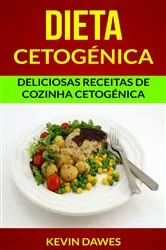 Book cover of Dieta Cetogénica: Deliciosas Receitas de Cozinha Cetogénica by Kevin Dawes