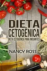 Book cover of Dieta Cetogênica: Dieta Cetogênica para Iniciantes by Nancy Ross
