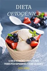 Book cover of Dieta Cetogénica : La Dieta Cetogénica Completa Para Perder Peso Rápidamente Y Estar Saludable by Jessie Carrell