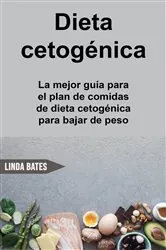 Book cover of Dieta cetogénica: la mejor guía para el plan de comidas de dieta cetogénica para bajar de peso by Rachel Garten