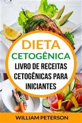 Book cover of Dieta Cetogênica: Livro de Receitas Cetogênicas para Iniciantes by William Peterson