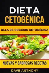Book cover of Dieta cetogénica: Olla de Cocción Cetogénica: Nuevas y Sabrosas Recetas by Dave Anthony