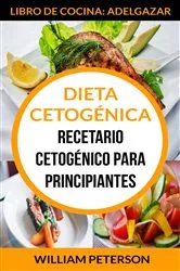 Book cover of Dieta Cetogénica. Recetario cetogénico para principiantes (Libro de cocina: Adelgazar) by Unknown