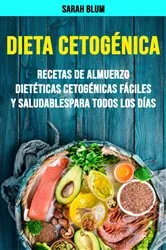 Book cover of Dieta Cetogénica: Recetas De Almuerzo Dietéticas Cetogénicas Fáciles Y Saludables Para Todos Los Días by Jason Danvers