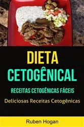 Book cover of Dieta Cetogênical:  Receitas Cetogênicas Fáceis (Deliciosas Receitas Cetogênicas) by Ruben Hogan