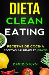 Book cover of Dieta Clean Eating (Recetas de cocina: Recetas saludables Gratis) by David Steyn