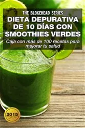 Book cover of Dieta depurativa de 10 días con smoothies verdes: Caja con más de 100 recetas para mejorar tu salud by The Blokehead