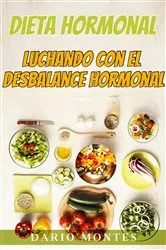 Book cover of Dieta Hormonal: Luchando con El Desbalance Hormonal by Darío Montes