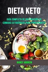 Book cover of Dieta Keto: Guía Completa De Preparación De Comidas Cetogénicas Para Principiantes by Nancy Andrew