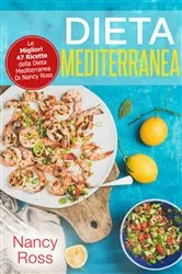 Book cover of Dieta Mediterranea: Le Migliori 47 Ricette della Dieta Mediterranea Di Nancy Ross by Nancy Ross