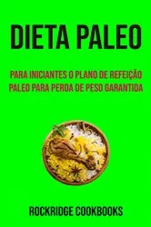 Book cover of Dieta Paleo : Para Iniciantes O Plano De Refeição Paleo Para Perda De Peso Garantida by Rockridge Cookbooks