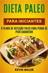 Book cover of Dieta Paleo Para Iniciantes: O Plano De Refeição Paleo Para Perda De Peso Garantido by Kevin Miller