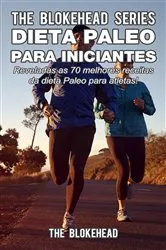 Book cover of Dieta Paleo para iniciantes - Reveladas as 70 melhores receitas da dieta Paleo para atletas! by The Blokehead