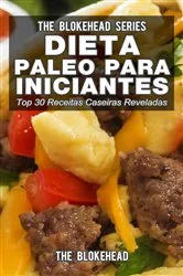 Book cover of Dieta Paleo para Iniciantes - Top 30 Receitas Caseiras Reveladas by Unknown