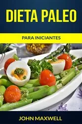 Book cover of Dieta Paleo para iniciantes by John Maxwell